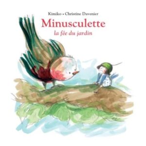 Minusculette la fée du jardin - L'École des loisirs -livre - naissance - moulin roty - jouets - enfant - jeux reves et jouets - thonon-les-bains - evian-les-bains - chablais - haute-savoie 1