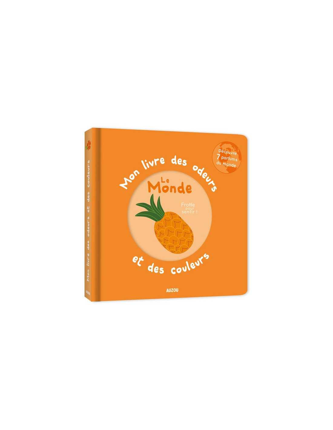 Mon livre des odeurs et des couleurs - Le monde - Auzou
