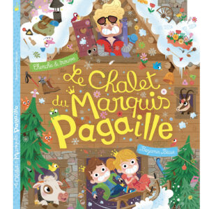 Le chalet du marquis Pagaille - Auzou