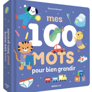 Mes 100 mots pour bien grandir - Auzou
