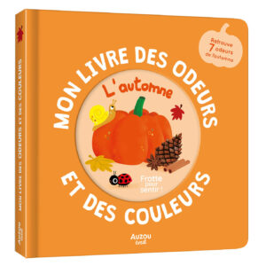 Mon livre des odeurs et des couleurs - L'automne - Auzou